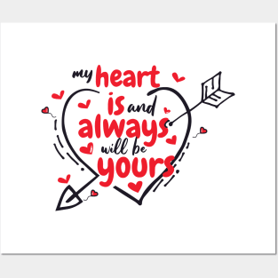 My Heart is and always will be yours Posters and Art